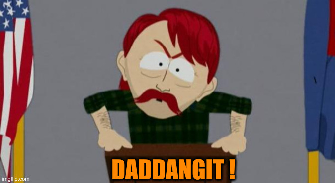 They took our jobs stance (South Park) | DADDANGIT ! | image tagged in they took our jobs stance south park | made w/ Imgflip meme maker