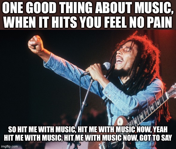 Feel no pain | image tagged in music,pain,bob marley | made w/ Imgflip meme maker