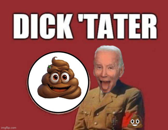 Biden is a dictator | image tagged in joe biden,poop,dictator | made w/ Imgflip meme maker