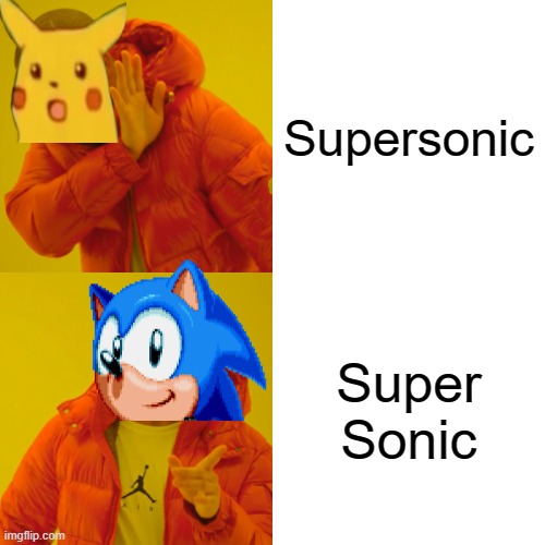 Supersonic | Supersonic; Super Sonic | image tagged in memes,drake hotline bling | made w/ Imgflip meme maker