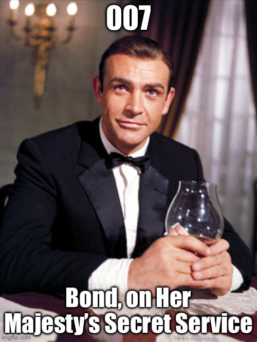 James Bond | 007; Bond, on Her Majesty’s Secret Service | image tagged in james bond | made w/ Imgflip meme maker