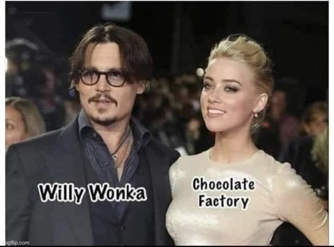 Willy Wonka and | image tagged in willy wonka,chocolate,amber heard,johnny depp | made w/ Imgflip meme maker