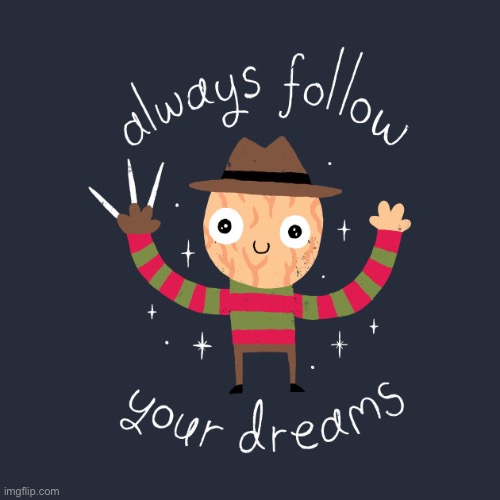 Motivational quote | image tagged in quotes,inspirational quote,freddy krueger | made w/ Imgflip meme maker