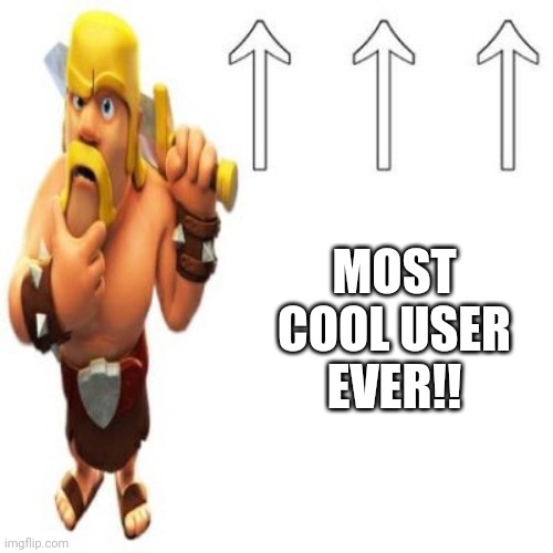 Most cool user | MOST COOL USER EVER!! | image tagged in most racist user ever,cool,why are you reading the tags,you have been eternally cursed for reading the tags,go away | made w/ Imgflip meme maker