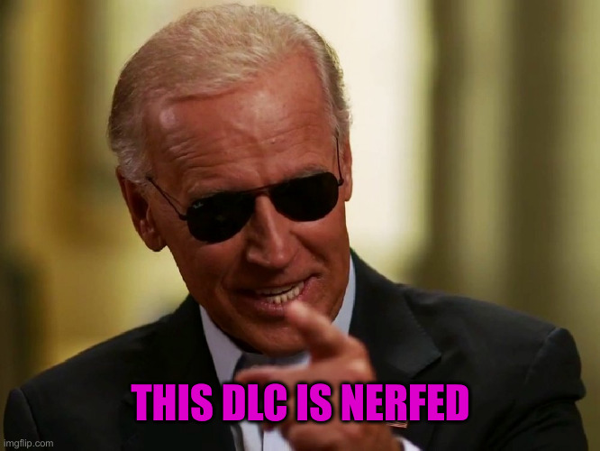 Not Buffed | THIS DLC IS NERFED | image tagged in cool joe biden,political meme,politics,funny memes,funny | made w/ Imgflip meme maker