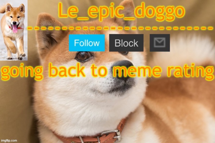 epic doggo's temp back in old fashion | going back to meme rating | image tagged in epic doggo's temp back in old fashion | made w/ Imgflip meme maker