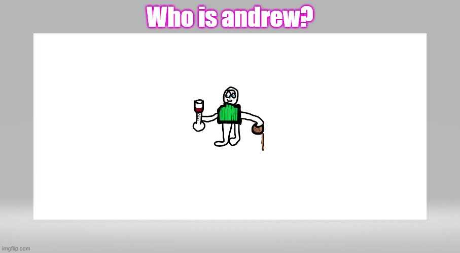 Themermaidscales announcement temp | Who is andrew? | image tagged in plz feature | made w/ Imgflip meme maker