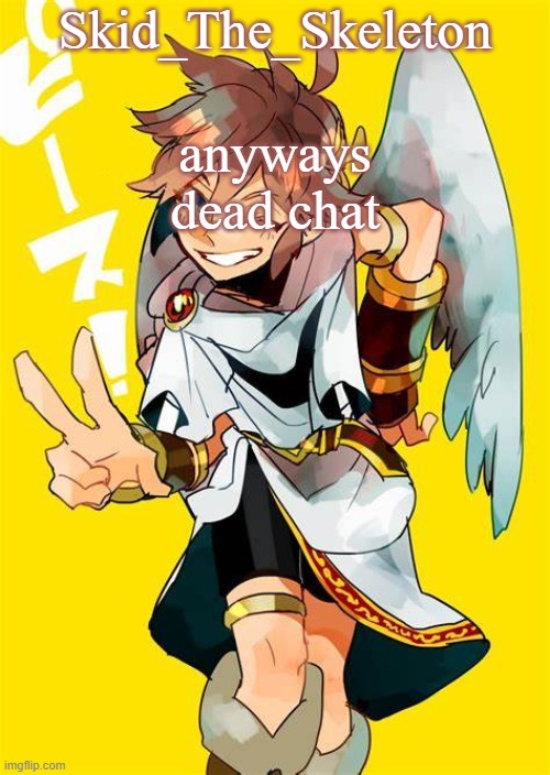 Yes I made another one of this mf- | anyways dead chat | image tagged in i want him to fck me | made w/ Imgflip meme maker