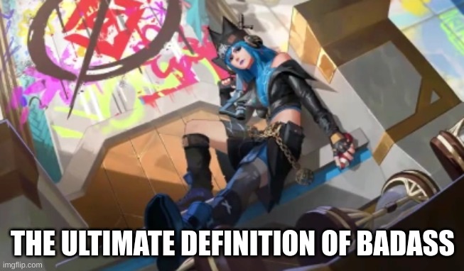 Darn right | THE ULTIMATE DEFINITION OF BADASS | image tagged in fortnite,hope from fortnite,the underground | made w/ Imgflip meme maker