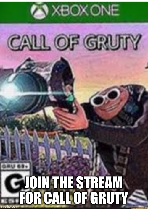 Join | JOIN THE STREAM FOR CALL OF GRUTY | image tagged in call of gruty | made w/ Imgflip meme maker