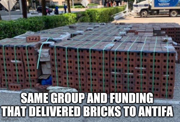 SAME GROUP AND FUNDING
THAT DELIVERED BRICKS TO ANTIFA | made w/ Imgflip meme maker