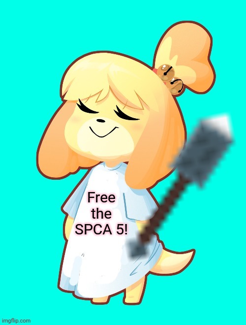 Isabelle Shirt | Free the SPCA 5! | image tagged in isabelle shirt | made w/ Imgflip meme maker