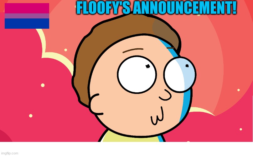 FLOOFY'S ANNOUNCEMENT! | made w/ Imgflip meme maker