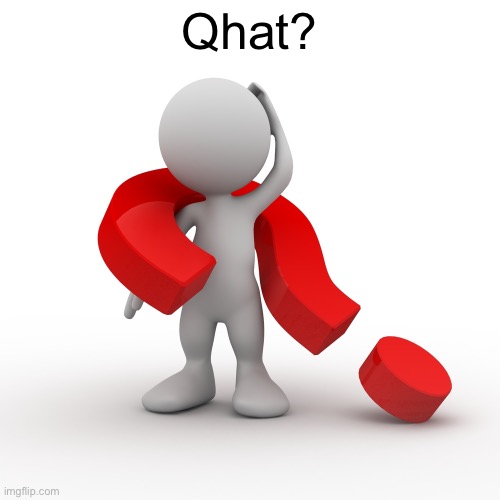 question mark  | Qhat? | image tagged in question mark | made w/ Imgflip meme maker