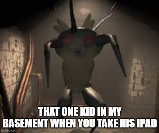 i regret giving an ipad to this one kid in my basement | THAT ONE KID IN MY BASEMENT WHEN YOU TAKE HIS IPAD | image tagged in hoarding bug attack,memes,kids in my basement | made w/ Imgflip meme maker