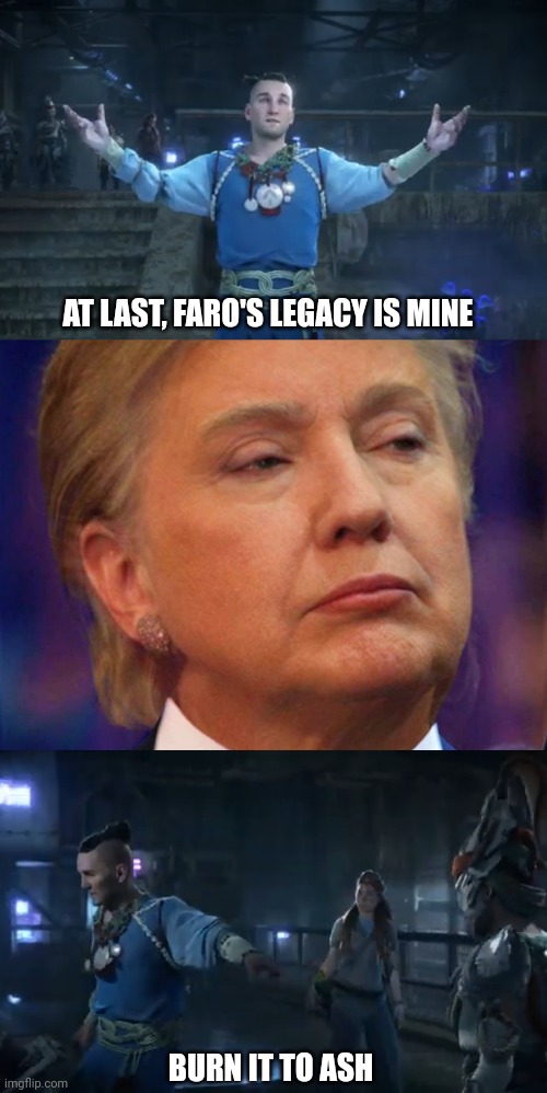 The Ceo finds Faro's legacy | AT LAST, FARO'S LEGACY IS MINE; BURN IT TO ASH | image tagged in horizon forbidden west | made w/ Imgflip meme maker