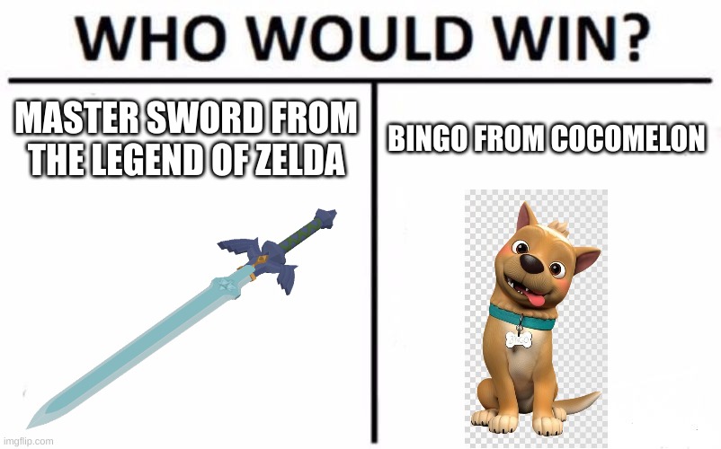 Who Would Win? (The Legend Of Zelda Vs. Cocomelon Edition) | MASTER SWORD FROM THE LEGEND OF ZELDA; BINGO FROM COCOMELON | image tagged in memes,who would win,fun,funny memes,cocomelon,cocomelon sucks | made w/ Imgflip meme maker