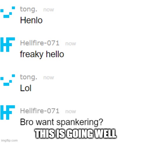 THIS IS GOING WELL | made w/ Imgflip meme maker