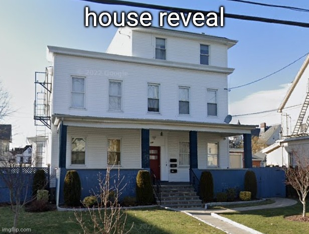 house reveal | made w/ Imgflip meme maker