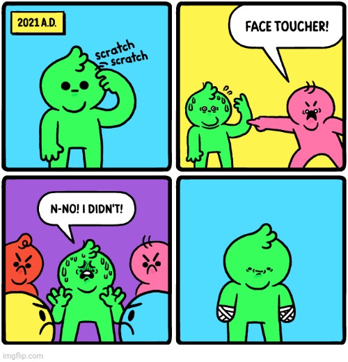 Face toucher | image tagged in face,toucher,touch,scratch,comics,comics/cartoons | made w/ Imgflip meme maker
