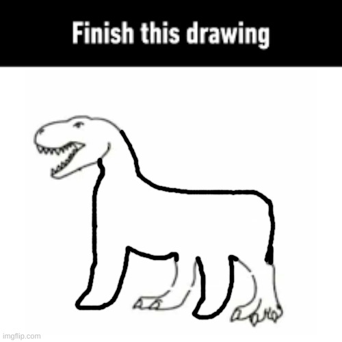 finish this drawing | image tagged in finish this drawing | made w/ Imgflip meme maker