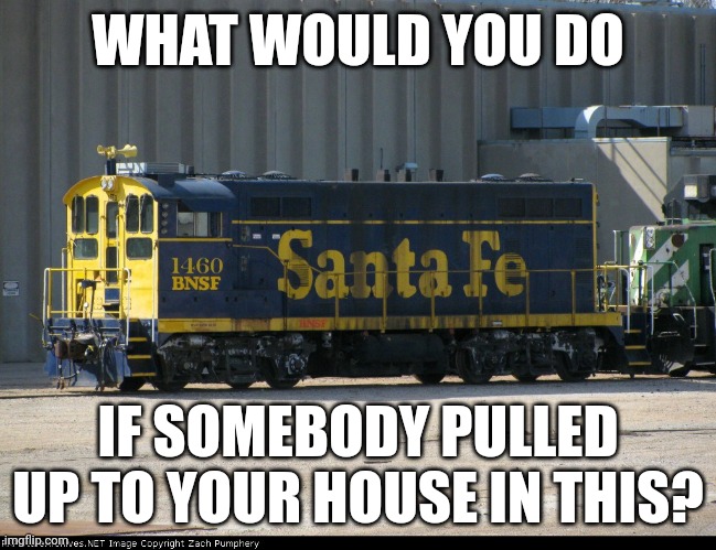 Reject car. Embrace beep. | WHAT WOULD YOU DO; IF SOMEBODY PULLED UP TO YOUR HOUSE IN THIS? | image tagged in the beep locomotive,railroad,railfan,train | made w/ Imgflip meme maker
