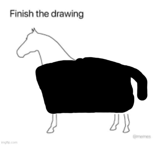 Finish the drawing | image tagged in finish the drawing | made w/ Imgflip meme maker