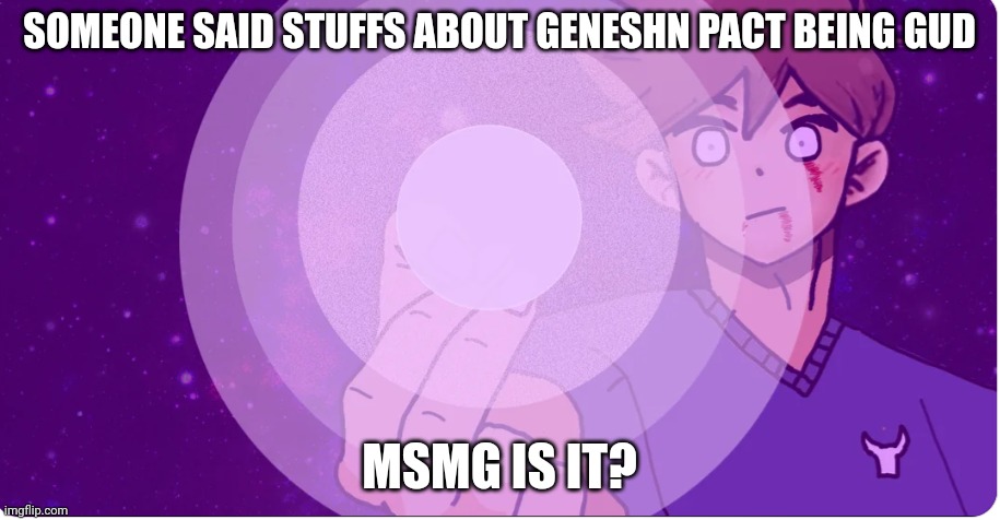 say please | SOMEONE SAID STUFFS ABOUT GENESHN PACT BEING GUD; MSMG IS IT? | image tagged in hollow technique frying pan | made w/ Imgflip meme maker