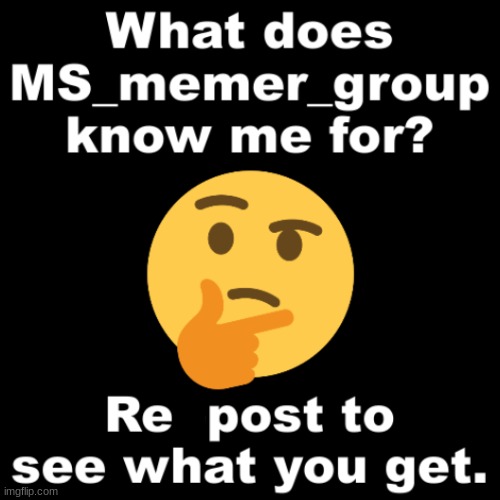 repost was spelt wrong lmao | image tagged in what does ms_memer_group know me for | made w/ Imgflip meme maker