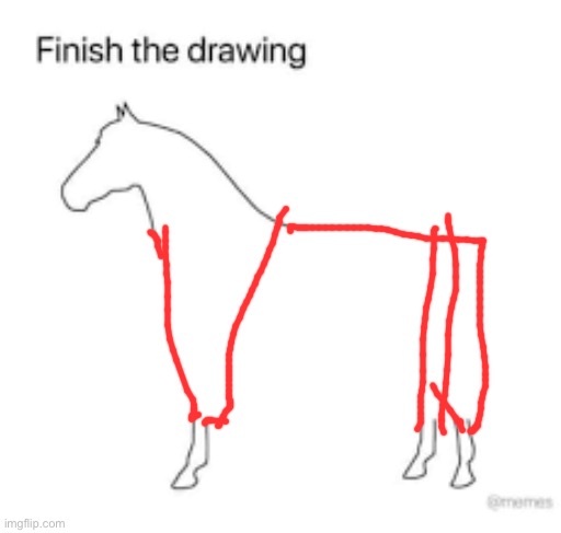 Finish the drawing | image tagged in finish the drawing | made w/ Imgflip meme maker