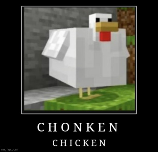 Chonken Chicken says you should upvote | image tagged in demolition's chonken chicken,chicken nuggets,chicken,minecraft | made w/ Imgflip meme maker