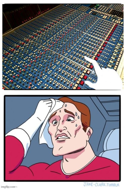 So many buttons | image tagged in so many buttons,aaaahhhh | made w/ Imgflip meme maker