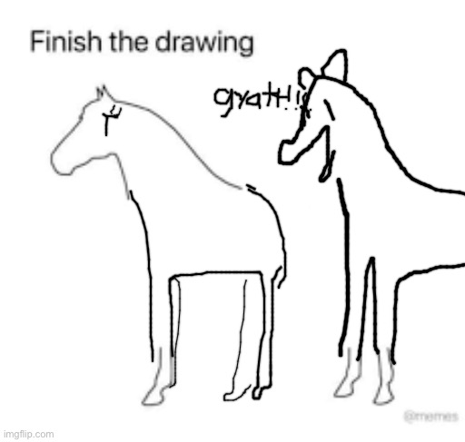 i hate myself for this | image tagged in finish the drawing | made w/ Imgflip meme maker