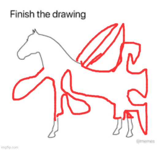 Finish the drawing | image tagged in finish the drawing | made w/ Imgflip meme maker