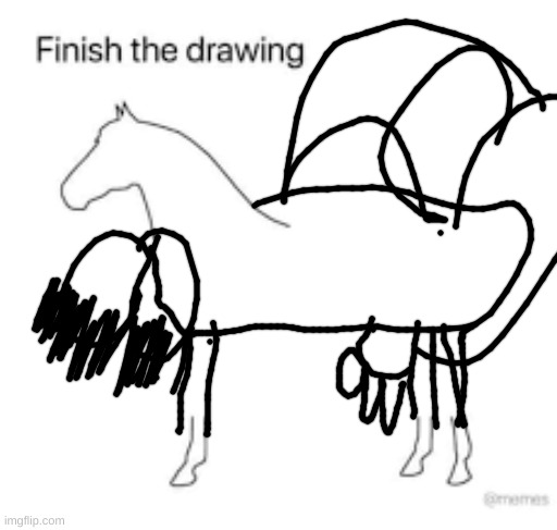 Finish the drawing | image tagged in finish the drawing | made w/ Imgflip meme maker