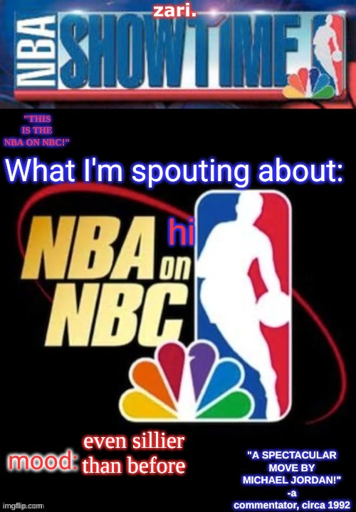 zari.’s NBA on NBC temp | hi; even sillier than before | image tagged in zari s nba on nbc temp | made w/ Imgflip meme maker
