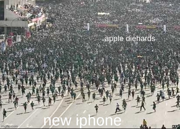 Apple Fans caught irl | apple diehards; new iphone | image tagged in crowd rush | made w/ Imgflip meme maker