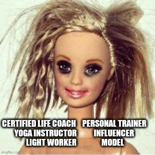 Life coach | CERTIFIED LIFE COACH    PERSONAL TRAINER 
YOGA INSTRUCTOR           INFLUENCER 
LIGHT WORKER                MODEL | image tagged in train wreck | made w/ Imgflip meme maker
