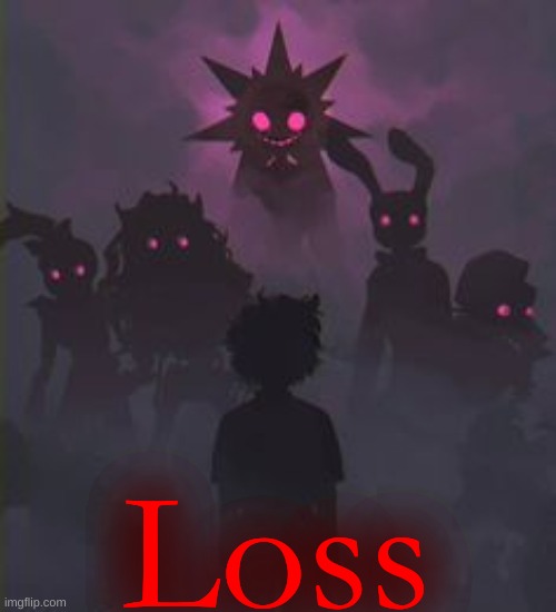 . | Loss | image tagged in loss | made w/ Imgflip meme maker