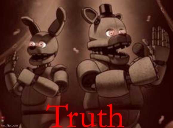 . | Truth | image tagged in you are still reading,i see,and soon,you will find,the key | made w/ Imgflip meme maker