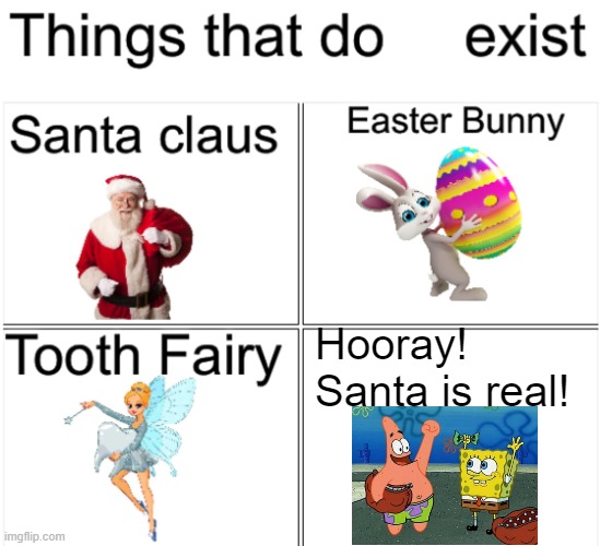 Things that don’t exist | Hooray! Santa is real! | image tagged in things that don t exist | made w/ Imgflip meme maker