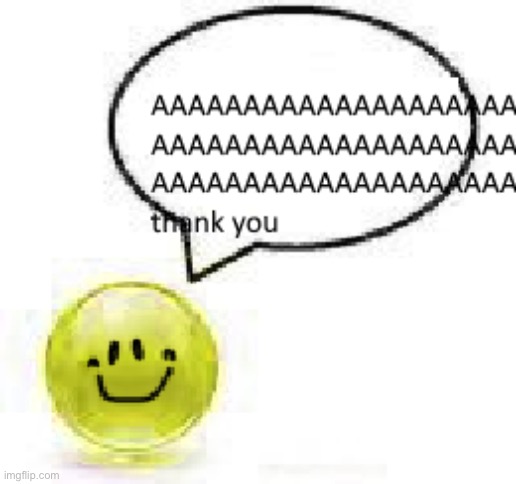 aaaaa thank you bro ball | image tagged in aaaaa thank you bro ball | made w/ Imgflip meme maker