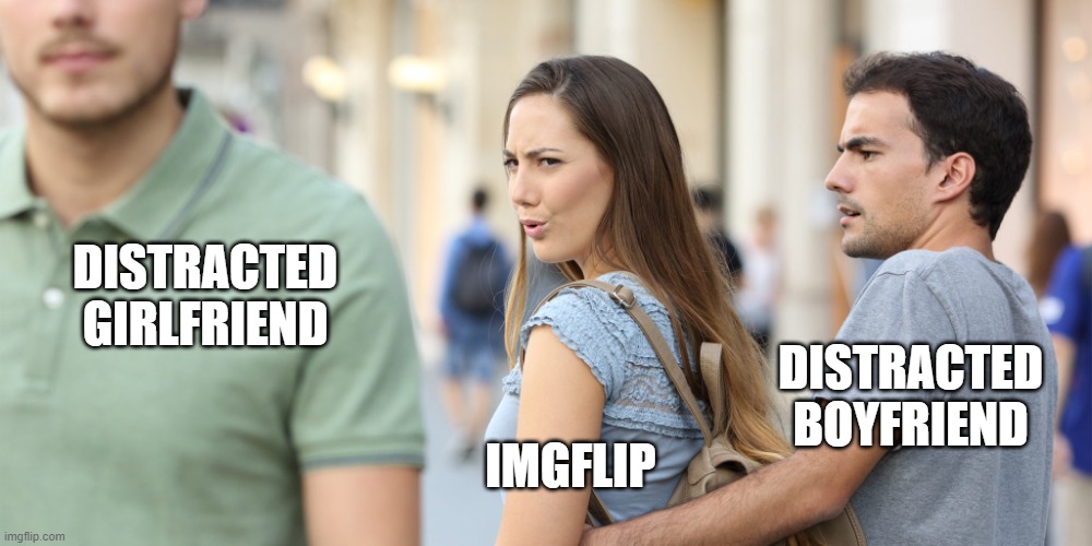 Wait, this exists? THE DISTRACTED GIRLFRIEND MEME IS ON THE RISE! | DISTRACTED GIRLFRIEND; DISTRACTED BOYFRIEND; IMGFLIP | image tagged in distracted girlfriend | made w/ Imgflip meme maker