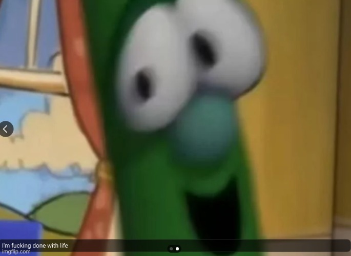 I'm fucking done with life - Larry the Cucumber | made w/ Imgflip meme maker