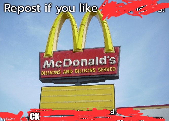 CK | image tagged in repost if you like mcdonald s | made w/ Imgflip meme maker