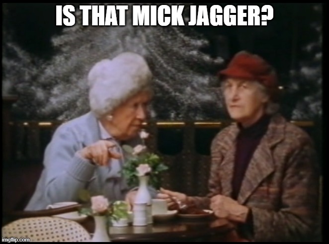 Is that Mick Jagger? | IS THAT MICK JAGGER? | image tagged in is that mick jagger,bernie and the genie,miss identification | made w/ Imgflip meme maker