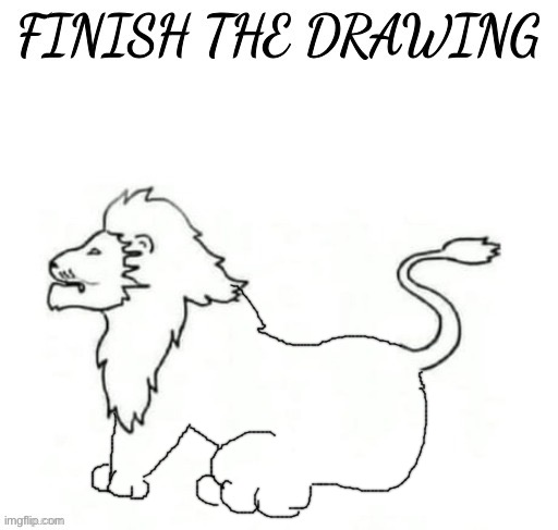 Roarr | image tagged in finish the drawing | made w/ Imgflip meme maker