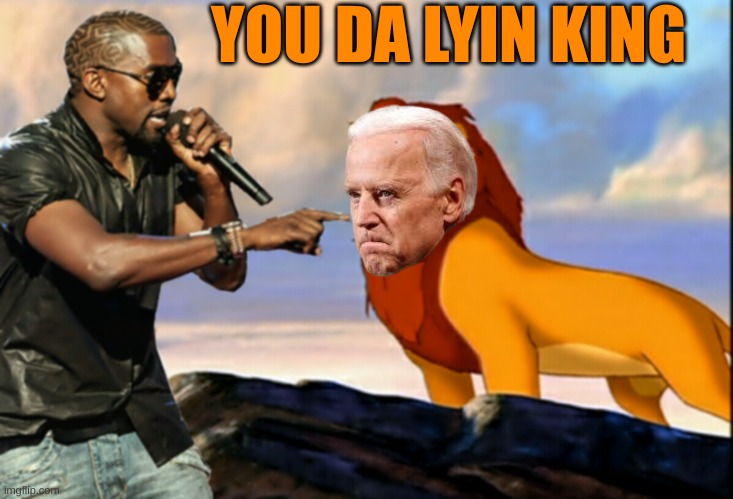 Kanye West Lion King | YOU DA LYIN KING | image tagged in kanye west lion king | made w/ Imgflip meme maker
