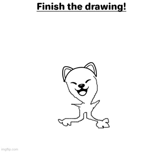 finish the drawing | image tagged in finish the drawing | made w/ Imgflip meme maker