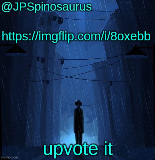 JPSpinosaurus LN announcement temp | https://imgflip.com/i/8oxebb; upvote it | image tagged in jpspinosaurus ln announcement temp | made w/ Imgflip meme maker